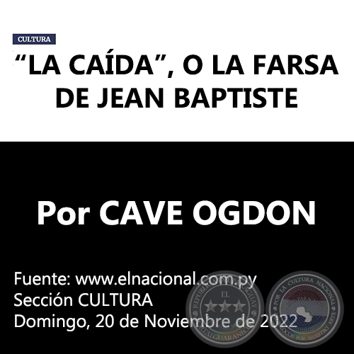 “LA CAÍDA”, O LA FARSA DE JEAN BAPTISTE - Por CAVE OGDON -  Domingo, 20 de Noviembre de 2022